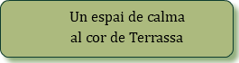 &nbsp;Un espai de calma al cor de Terrassa